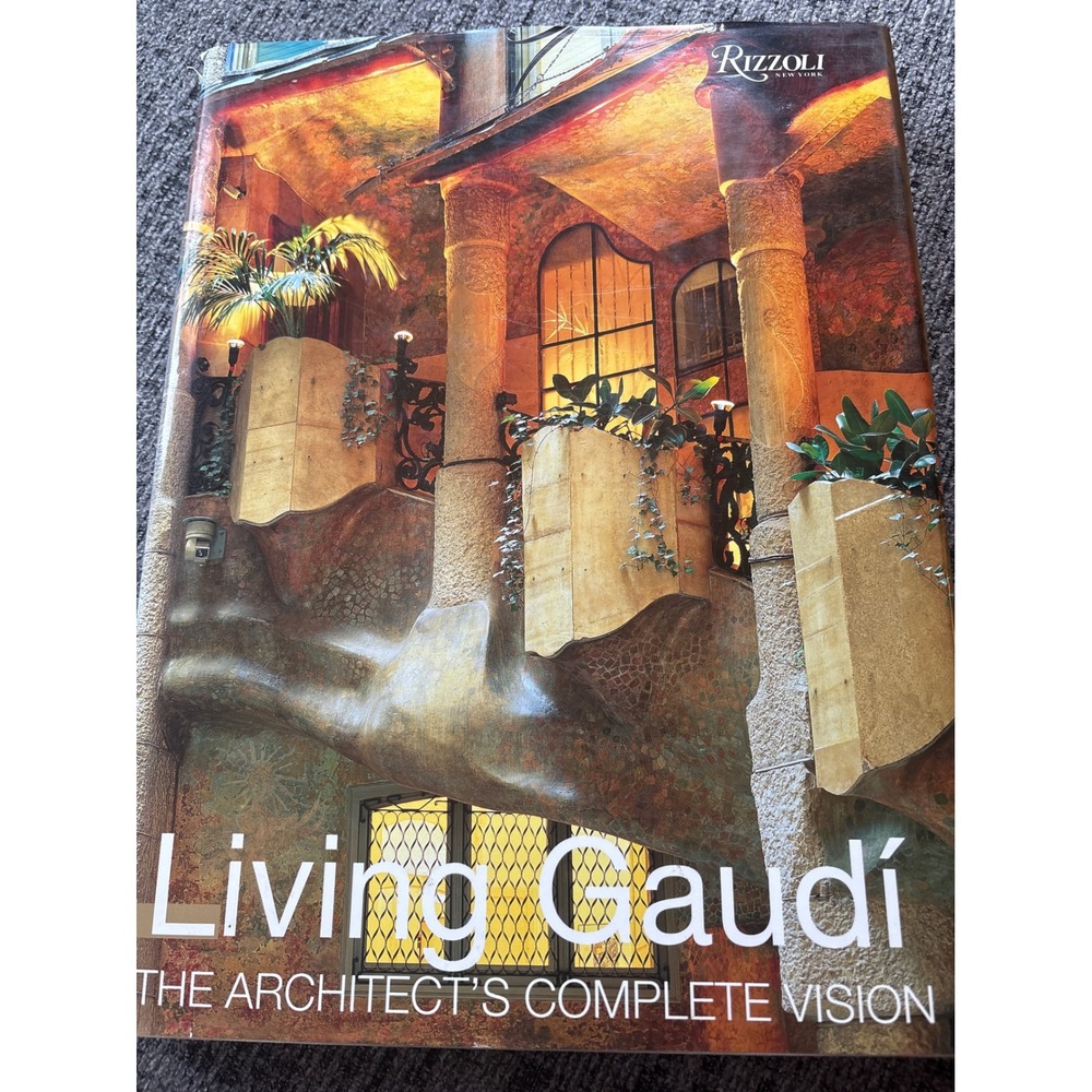 Living‎ Gaudi The Architects Complete Vision Rizzoli Hardcover Book 2006